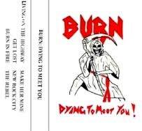 Burn (SWE) : Dying to Meet You!